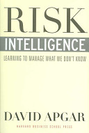 Risk intelligence : learning to manage what we don't know /