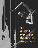 At night we are dancers : a novel /