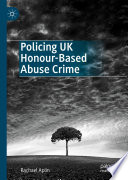 Policing UK honour-based abuse crime /