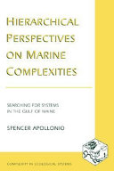 Hierarchical perspectives on marine complexities : searching for systems in the Gulf of Maine /