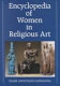 Encyclopedia of women in religious art /