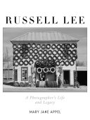 Russell Lee : a photographer's life and legacy /