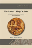 The rabbis' king-parables : midrash from the third-century Roman Empire /