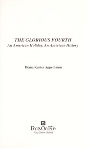 The glorious fourth : an American holiday, an American history /