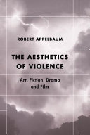 The aesthetics of violence : art, fiction, drama and film /