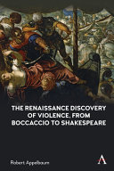The Renaissance discovery of violence, from Boccaccio to Shakespeare /