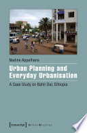 Urban Planning and Everyday Urbanisation A Case Study on Bahir Dar, Ethiopia