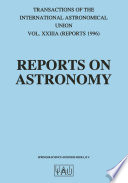Reports on Astronomy : Transactions of the International Astronomical Union Volume XXIIIA /