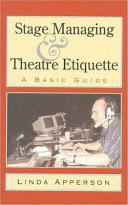 Stage managing and theatre etiquette : a basic guide /