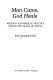 Man cures, God heals : religion and medical practice among the Akans of Ghana /