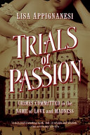 Trials of passion : crimes in the name of love and madness /
