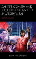 Dante's Comedy and the ethics of invective in Medieval Italy : humor and evil /