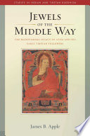 Jewels of the middle way : the Madhyamaka legacy of Atiśa and his early Tibetan followers /