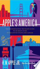 Apple's America : the discriminating traveler's guide to 40 great cities in the United States and Canada /