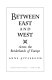 Between East and West : across the borderlands of Europe /