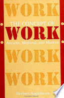 The concept of work : ancient, medieval, and modern /