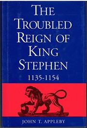 The troubled reign of King Stephen (1135-1154) /
