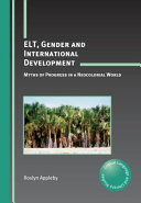 ELT, gender and international development : myths of progress in a neocolonial world /