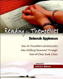 Reading for themselves : how to transform adolescents into lifelong readers through out-of-class book clubs /