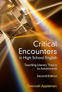 Critical encounters in high school English : teaching literary theory to adolescents /