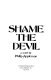 Shame the devil : a novel /