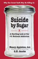 Suicide by sugar : a startling look at our #1 national addiction /