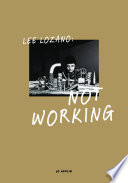 Lee Lozano : not working /