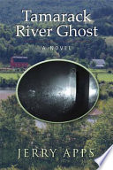 Tamarack River ghost : a novel /