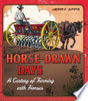Horse-drawn days : a century of farming with horses /
