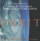 Orbit : NASA astronauts photograph the earth /