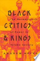 Black critics & kings : the hermeneutics of power in Yoruba society /