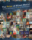 The pulse of mixed media : secrets and passions of 100 artists revealed /
