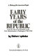 Early years of the Republic : from the end of the Revolution to the first administration of Washington (1783-1793) /