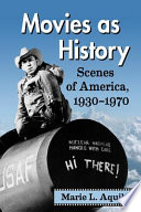 Movies as history : scenes of America, 1930-1970 /