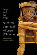 Fungus skull eye wing : selected poems of Alfonso D'Aquino /