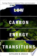 Low carbon energy transitions : turning points in national policy and innovation /