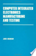 Computer integrated electronics manufacturing and testing /