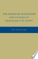 The Mubarak Leadership and Future of Democracy in Egypt /