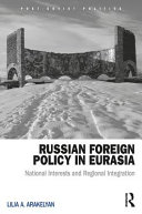 Russian foreign policy in Eurasia : national interests and regional integration /