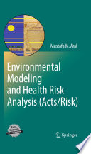 Environmental modeling and health risk analysis (ACTS/RISK) /