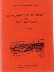 La arquitectura de puentes en Castilla y León, 1575-1650 /