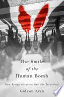 The smile of the human bomb : new perspectives on suicide terrorism /