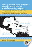 Tema y estructura en el teatro del siglo XVI y XVII en Hispanoamericana y España : Fernán González de Eslava, Sor Juana Inés de la Cruz, Tirso de Molina, Lope de Vega, Calderón de la Barca y Juan Ruiz de Alarcón /