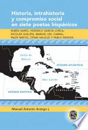 Historia, intrahistoria y compromiso social en siete poetas hispánicos : Rubén Darío, Federico Garcia Lorca, Nicolás Guilén, Manuel del Cabral, Palés Matos, César Vallejo y Pablo Neruda /