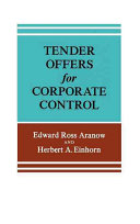 Tender offers for corporate control ; a treatise on the legal and practical problems of the offeror, the offeree, and the management of the target company in cash tenders and exchange offers /