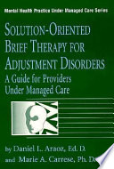 Solution-oriented brief therapy for adjustment disorders : a guide for providers under managed care /