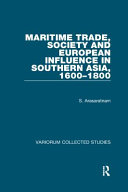 Maritime trade, society and European influence in southern Asia, 1600-1800 /