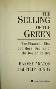 The selling of the green : the financial rise and moral decline of the Boston Celtics /