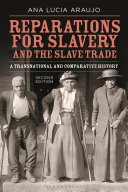 Reparations for slavery and the slave trade : a transnational and comparative history /