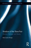 Shadows of the slave past : memory, heritage, and slavery /